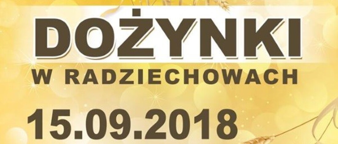 DOŻYNKI W RADZIECHOWACH - 15.09.2018r. (sobota)