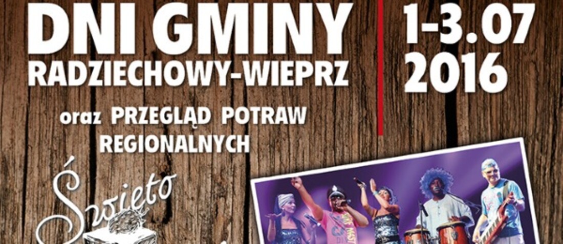 DNI GMINY RADZIECHOWY-WIEPRZ! 1-3 lipca 2016! Wstęp...