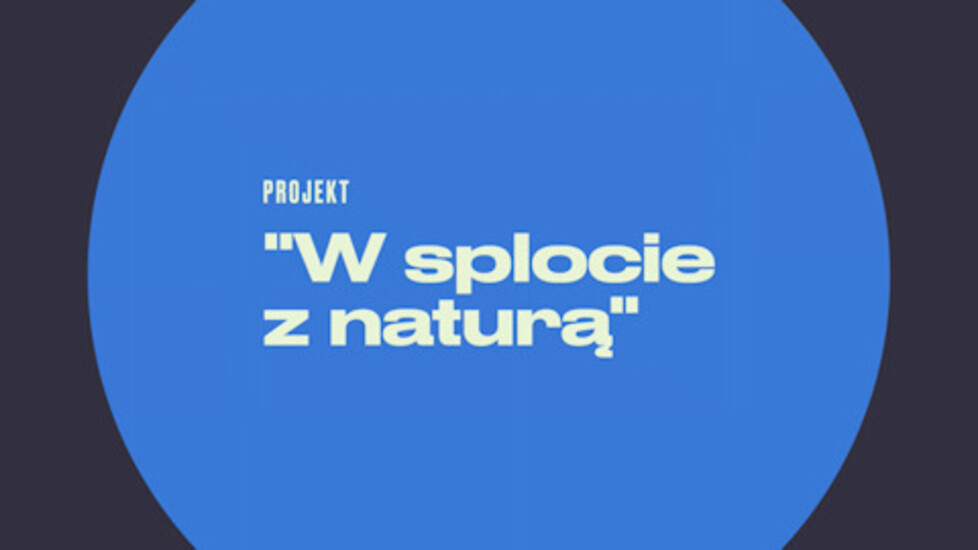 &quot;W splocie z naturą&quot; – FILM na podsumowanie